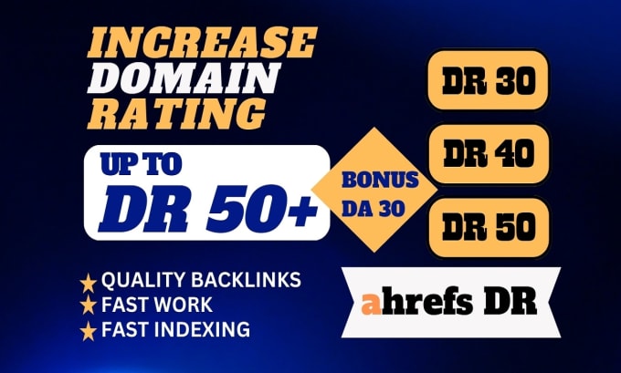 Increase DR, domain rating, ahrefs dr 50 plus gig